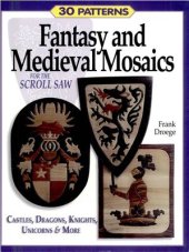 book Fantasy and Medieval Mosaics for the Scroll Saw: 33 Patterns for Castles, Dragons, Knights, Unicorns and More