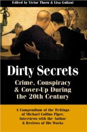 book Dirty Secrets. Crime, Conspiracy and Cover-Up During the 20th Century. A Compendium of Michael Collins Piper