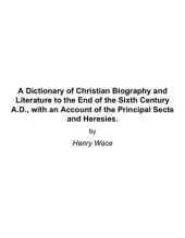 book A Dictionary of Christian Biography and Literature to the End of the Sixth Century A.D