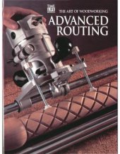 book The Art Of Woodworking. Vol. 19. Advanced Routing