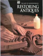 book The Art Of Woodworking. Vol. 24. Restoring Antiques