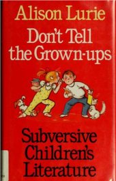 book Don't Tell the Grown-ups: Subversive Children's Literature