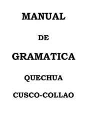 book Manual de gramática quechua Cuzco-Collao/ Qusqu-Puno qhichwa qillqayta ñawinchay yachaqana/ Qosqo-Puno qheswa qelqayta ñawinchayta yachaqana