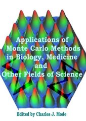 book Applications of Monte Carlo Methods in Biology, Medicine and Other Fields of Science