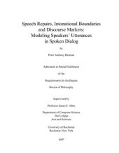 book Speech Repairs, Intonational Boundaries and Discourse Markers: Modeling Speakers’ Utterances in Spoken Dialog