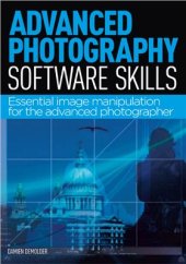 book Advanced Photography Software Skills: Essential Image Manipulation for the Advanced Photographer