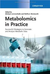 book Metabolomics in Practice: Successful Strategies to Generate and Analyze Metabolic Data