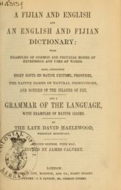 book A Fijian and English and An English and Fijian Dictionary with Examples of Modes of Expression. Also Brief Hints on Native Customs, Proverbs, Names and Notices of the Islands. And a Grammar of the Language