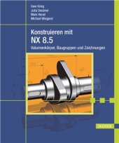 book Konstruieren mit NX 8.5: Volumenkörper, Baugruppen und Zeichnungen