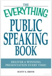 book The Everything Public Speaking Book. Deliver a Winning Presentation Every Time!