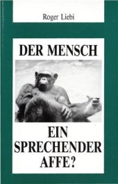 book Der Mensch - ein sprechender Affe? Sprachwissenschaft contra Evolution