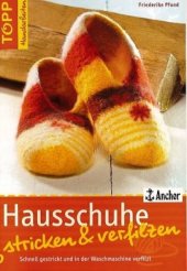 book Hausschuhe stricken und verfilzen: Das Verfilzen ubernimmt die Waschmaschine