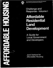 book Affordable Housing Challenge and Response, Volume I, Affordable Residential Land Development: A Guide for local Government and Developers