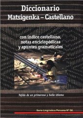 book Diccionario matsigenka - castellano (Arawak, con índice castellano, notas enciclopédicas y apuntes gramaticales)