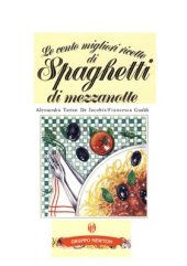 book Le cento migliori ricette di spaghetti di mezzanotte