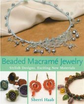 book Beaded macrame jewelry: stylish designs, exciting new materials (Украшения в технике макраме)