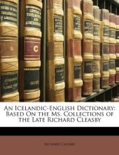 book An Icelandic-English Dictionary: Based On the Ms. Collections of the Late Richard Cleasby