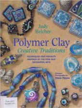 book Polymer Clay Creative Traditions: Techniques and Projects Inspired by the Fine and Decorative Arts