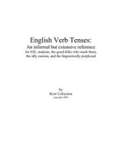 book English Verb Tenses: An informal but extensive reference for ESL students, the good folks who teach them, the idly curious, and the linguistically perplexed