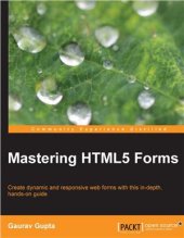 book Mastering HTML5 Forms: Create dynamic and responsive web forms with this in - depth, hands-on guide