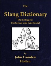 book The Slang Dictionary. Etymological, Historical and Anecdotal