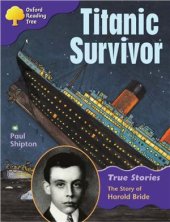 book Oxford Reading Tree: Level 11: True Stories: Titanic Survivor: The Story of Harold Bride (Book)