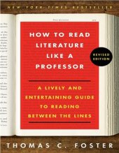 book How to Read Literature Like a Professor, Revised Edition: A Lively and Entertaining Guide to Reading Between the Lines