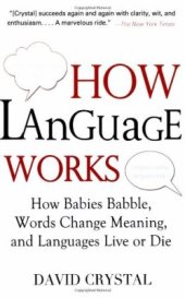 book How Language Works: How Babies Babble, Words Change Meaning, and Languages Live Or Die