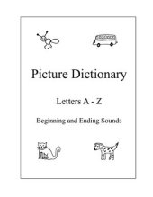 book Picture Dictionary. Letters A - Z. Beginning and Ending Sounds