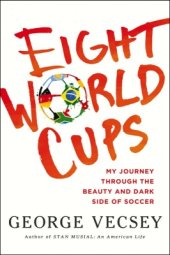 book Eight World Cups: My Journey through the Beauty and Dark Side of Soccer