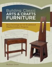 book Building Classic Arts & Crafts Furniture: Shop Drawings for 33 Traditional Charles Limbert Projects