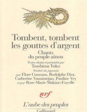 book Tombent, tombent les gouttes d'argent. Chants du peuple aïnou / Цусима Юко. Серебряные капли осени. Песни народа айну