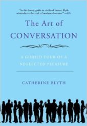 book The Art of Conversation: A Guided Tour of a Neglected Pleasure