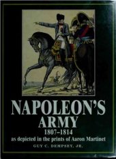 book Napoleon's Army: 1807-1814, as Depicted in the Prints of Aaron Martinet