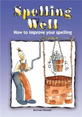 book Spelling Well: How to improve your spelling (with Answers to exercises)