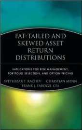 book Fat-Tailed & Skewed Asset Return Distributions: Implications for Risk Management, Portfolio Selection, and Option Pricing