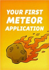 book Your First Meteor Application: A Complete Beginner's Guide to the Meteor JavaScript Framework