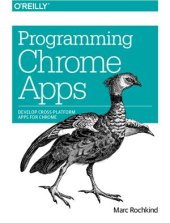 book Programming Chrome Apps: Develop Cross-Platform Apps for Chrome