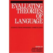 book Evaluating Theories of Language: Evidence from Disordered Communication