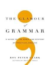 book The Glamour of Grammar: A Guide to the Magic and Mystery of Practical English (1/2)