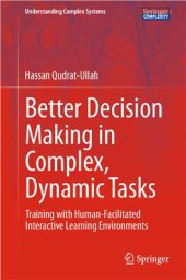 book Better Decision Making in Complex, Dynamic Tasks: Training with HumanFacilitated Interactive Learning Environments