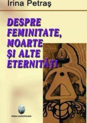 book Despre feminitate, moarte şi alte eternităţi