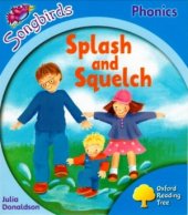 book Splash and Squelch. Oxford Reading Tree Songbirds Phonics Stage 3