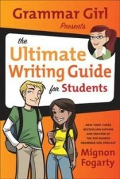 book Grammar Girl Presents the Ultimate Writing Guide for Students