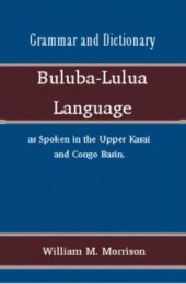 book Grammar and Dictionary of the Buluba-Lulua Language as Spoken in the Upper Kasai and Congo Basin