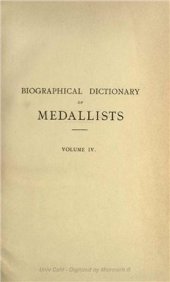 book Biographical Dictionary of Medallists, Coin-, Gem - and Seal - Engravers, Mint-masters, etc., Ancient and Modern with References to their Works. Том IV. MB - Q