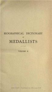 book Biographical Dictionary of Medallists, Coin-, Gem - and Seal - Engravers, Mint-masters, etc., Ancient and Modern with References to their Works. Том II. E - H