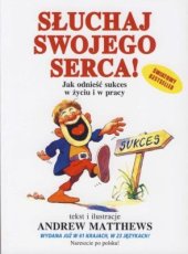 book Słuchaj swojego serca! Jak odnieść sukces w życiu i w pracy