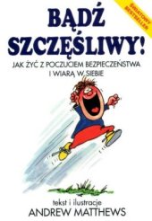 book Badź szczęśliwy. Jak żyć z poczuciem bezpieczeństwa i wiarą w siebie