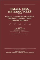 book Chemistry of Heterocyclic Compounds. Volume 42. Small Ring Heterocycles. Part III. Oxiranes, Arene Oxides, Oxaziridines, Dioxetanes, Thietanes, Thietes, Thiazetes, and Others